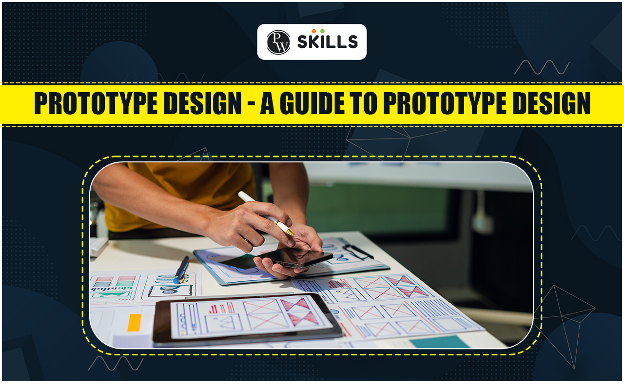 Prototype Design - A Guide To Prototype Design