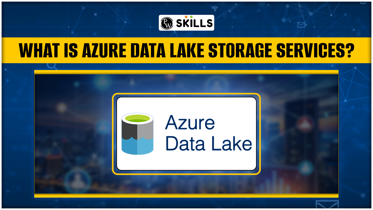 Azure Data Lake Storage - What It Is And Major Components