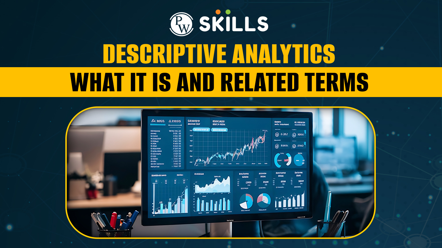 Descriptive Analytics: What It Is And Related Terms