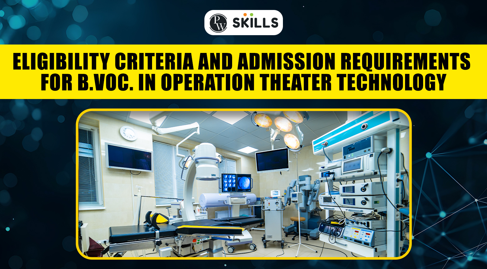 B.Voc. in Operation Theater Technology, Eligibility Criteria, Admission Requirements 2 B.Voc. In OTT Eligibility Criteria And Admission Process