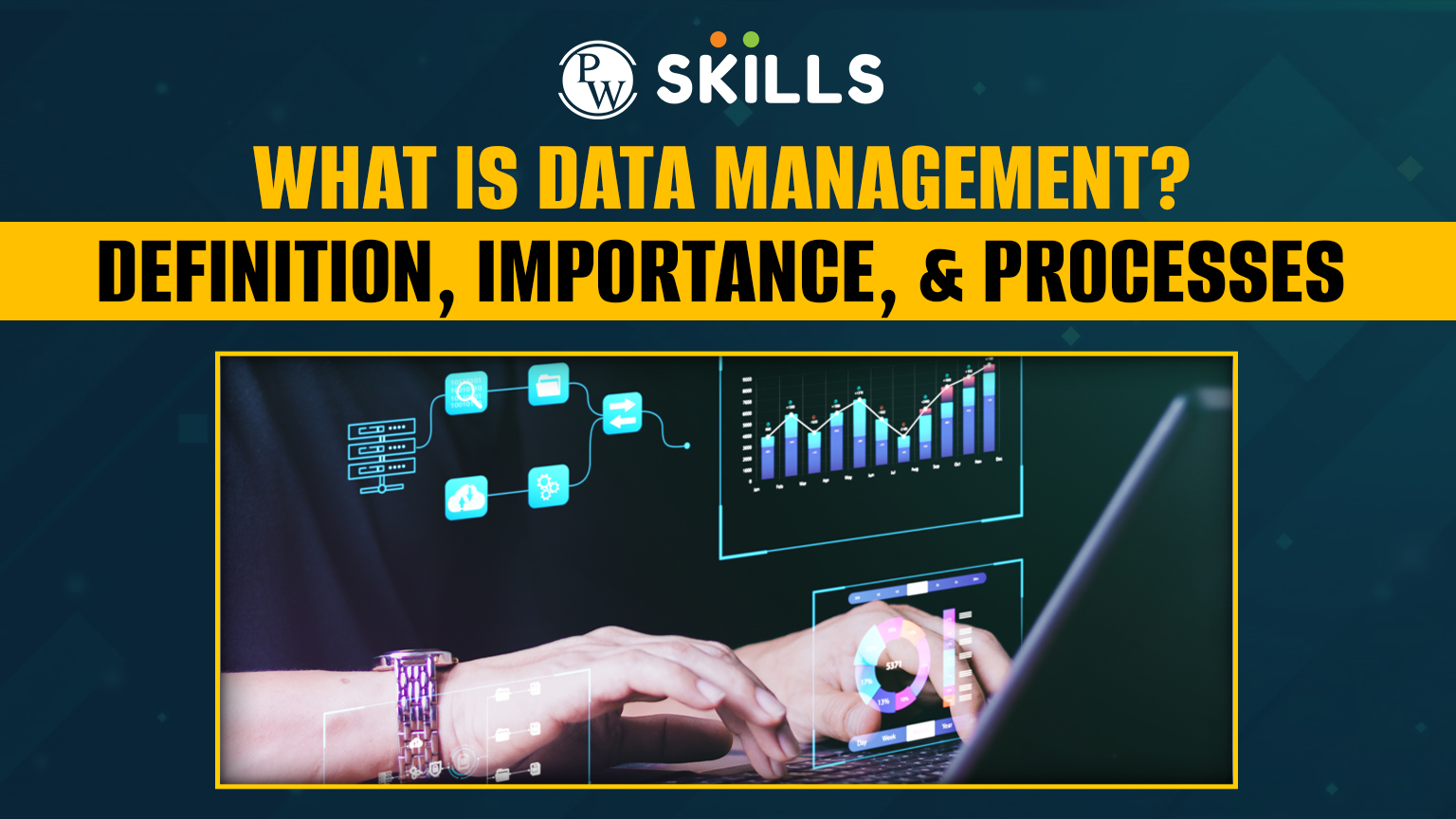 What Is Data Management? Definition, Importance, & Processes PW Skills