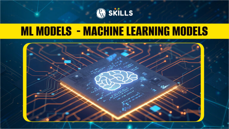 ML Models: Machine Learning Models– The Brains Behind AI