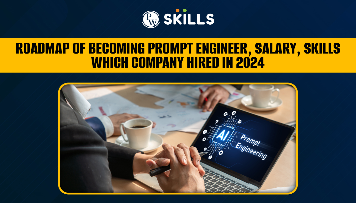 Prompt Engineer Roadmap, Salary, Skills, Which Company Hired In 2024