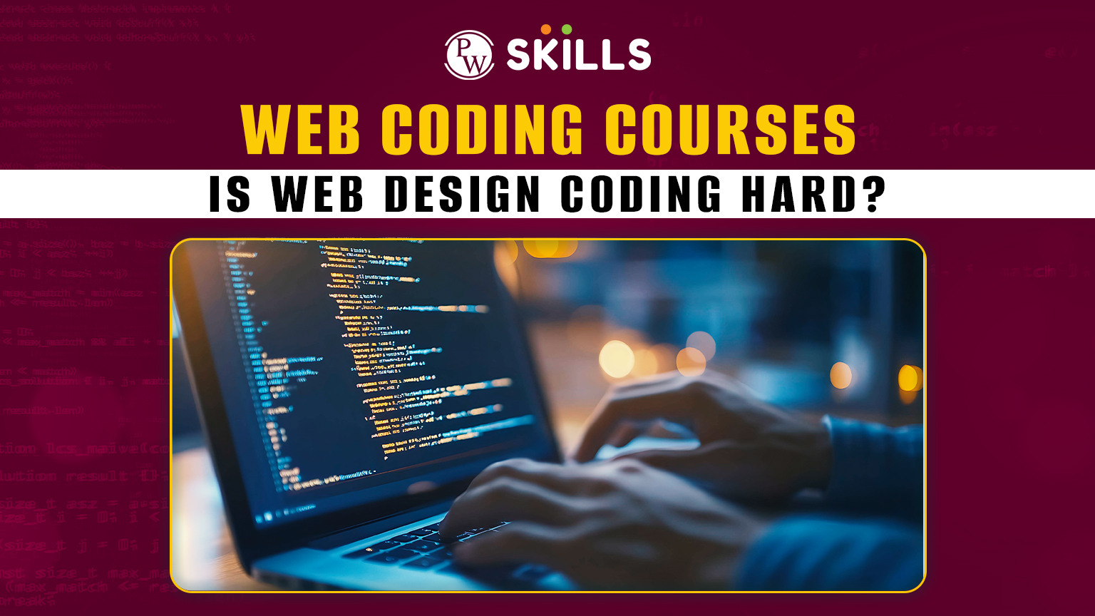 Web Coding Courses - Is Web Design Coding Hard? - PW Skills