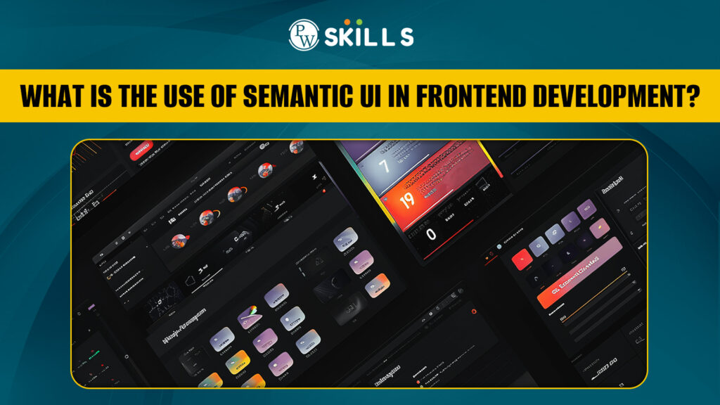 What Is The Use Of Semantic UI In Frontend Development?