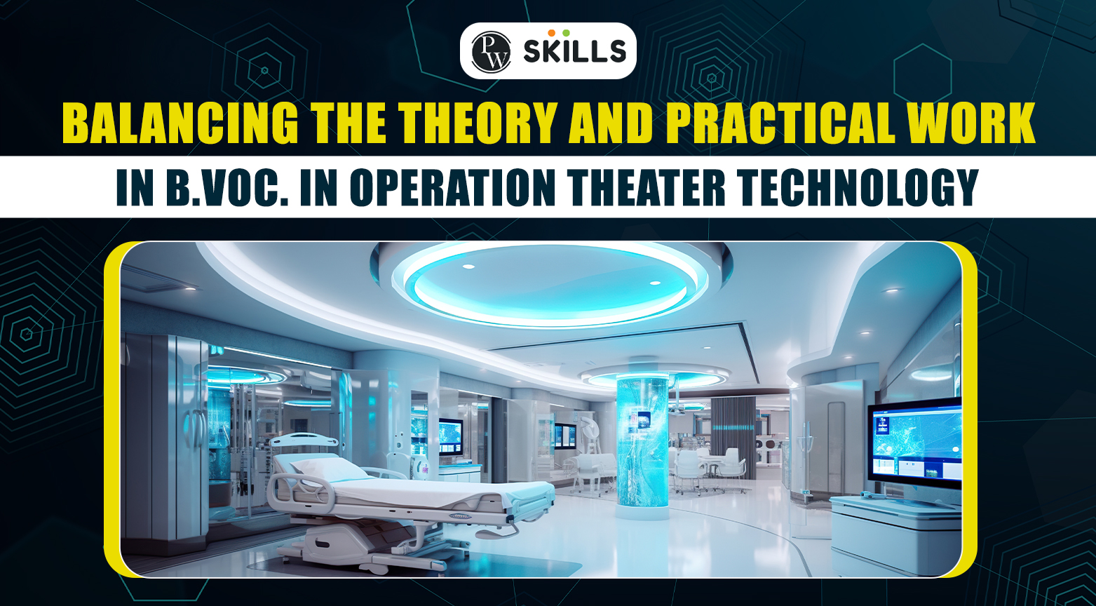 Balancing the Theory and Practical Work in B.Voc. in Operation theater technology 2 theory and practical work in bvoc ott