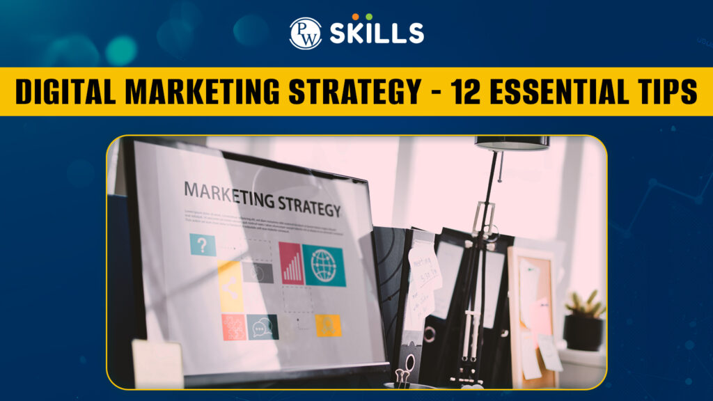 Digital Marketing Strategy - 12 Essential Tips