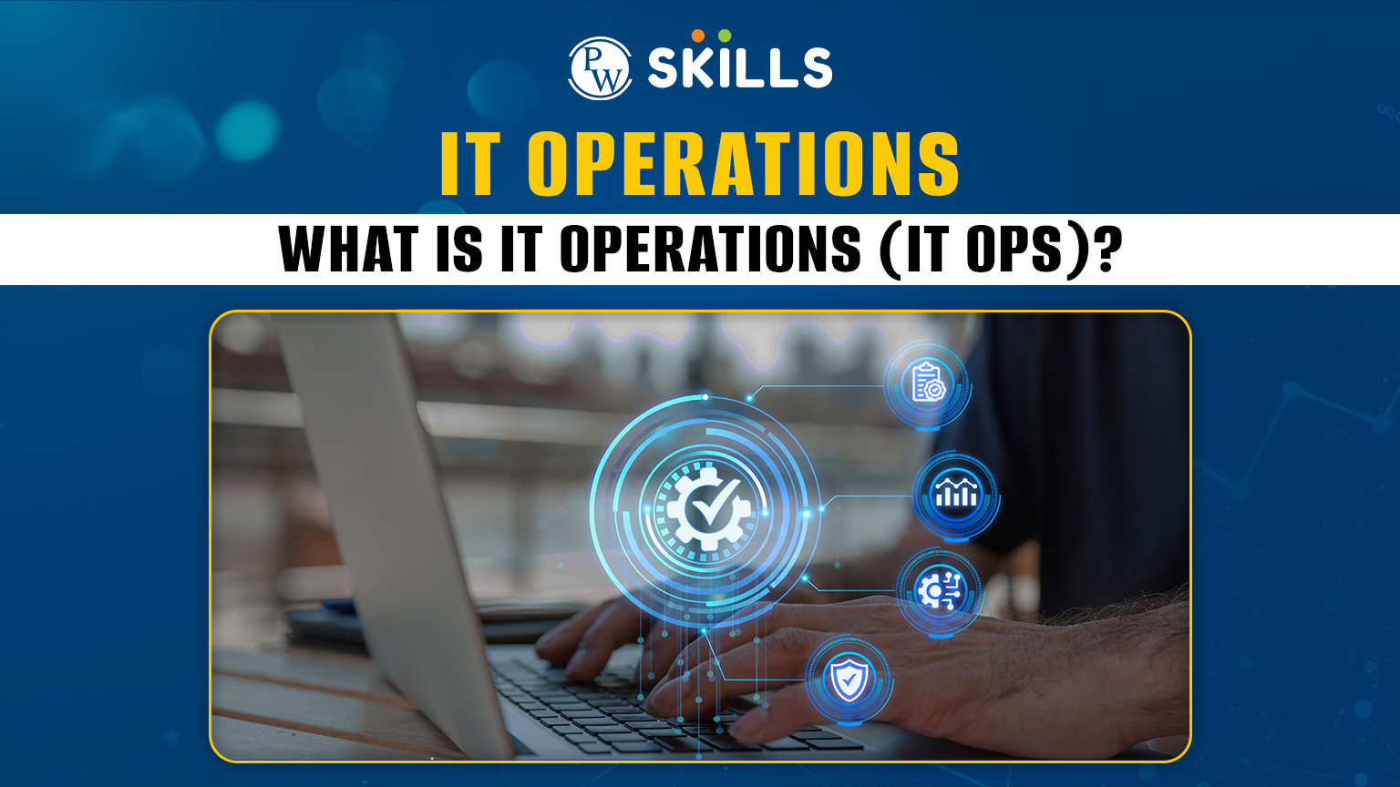 IT Operations - What is IT operations (IT ops)? 2 It Operations