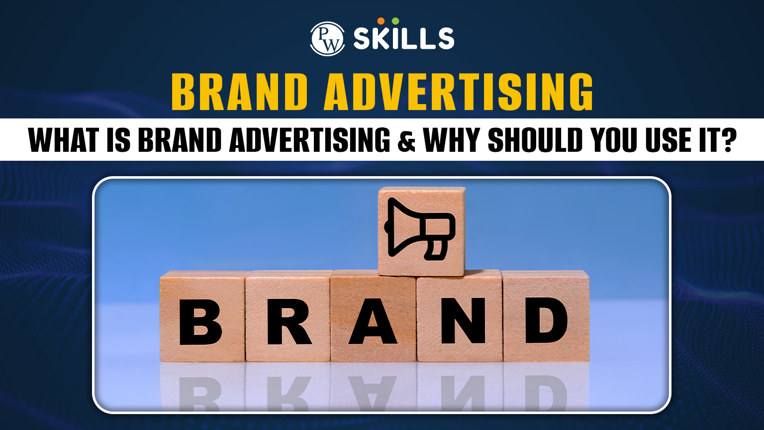 Brand Advertising - What Is Brand Advertising & Why Should You Use It? 2 Brand Advertising