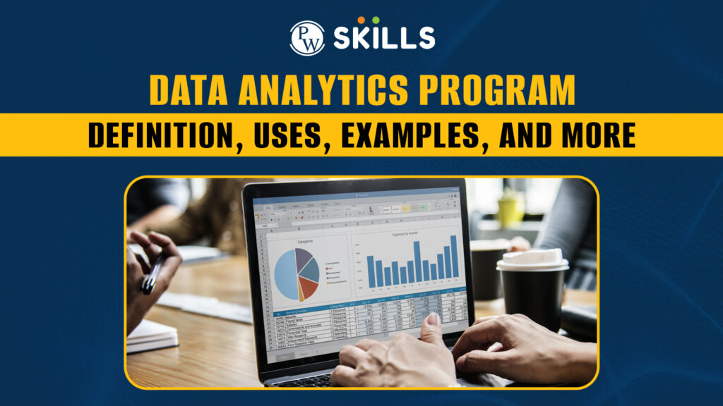 Data Analytics Program - Definition, Uses, Examples, And More