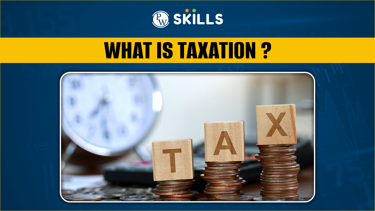 What Is Taxation? Definition, Types, Objectives And Principles