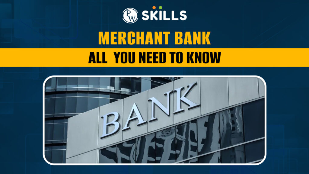 Merchant Bank - All You Kneed to Know