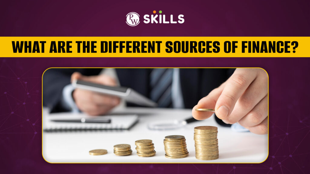 What are the different sources of finance