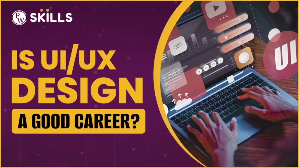 Is UI UX Design a Good Career