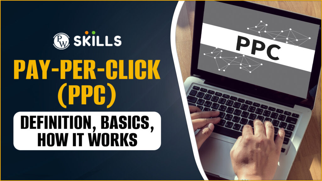 Pay-Per-Click (PPC) - Definition, Basics, How it Works