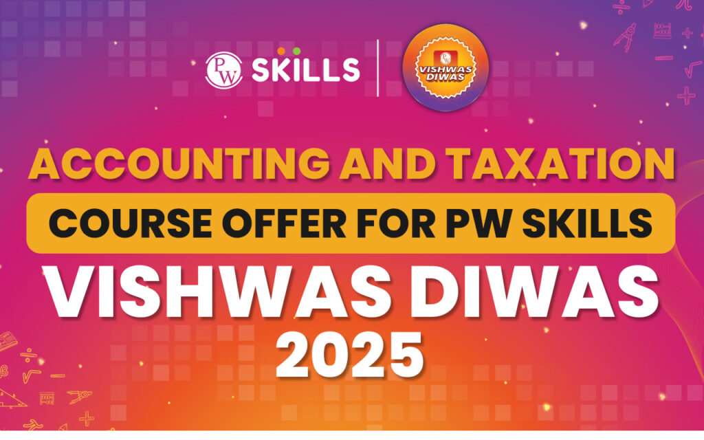 Accounting and Taxation Course Offer for PW Skills Vishwas Diwas 2025