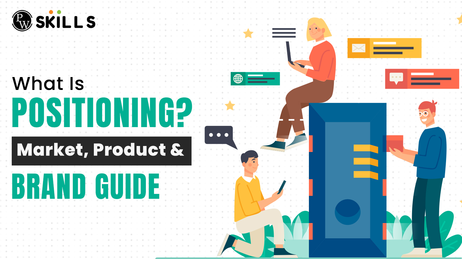 What Is Positioning? Market, Product & Brand Guide 2 Positioning