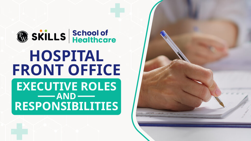 Hospital Front Office Executive Roles and Responsibilities