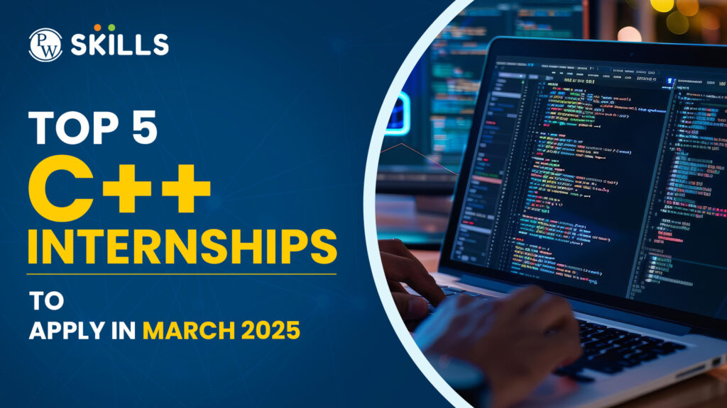 Top 5 C++ Internships To Apply In March 2025