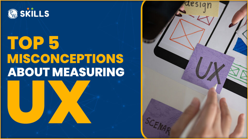 Top 5 Misconceptions About Measuring UX