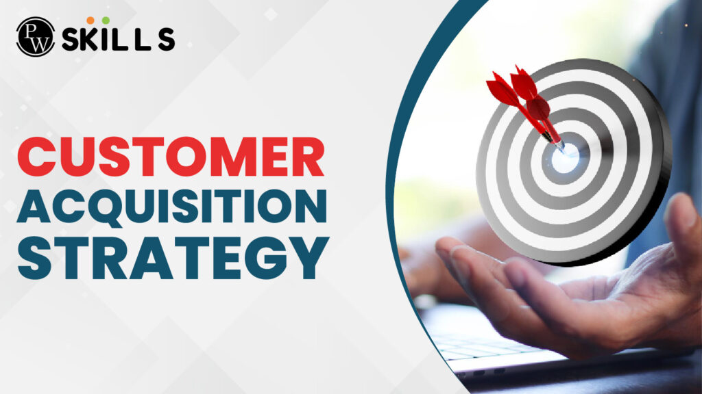 Customer Acquisition Strategy