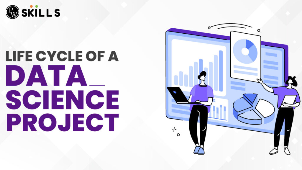 Life Cycle of a Data Science Project
