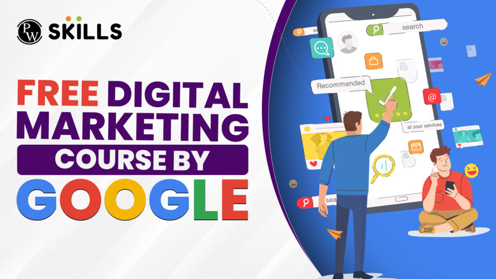 Complete Guide to FREE Digital Marketing Course by Google: What You Need to Know 4 FREE Digital Marketing Course by google