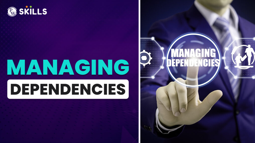 Managing Dependencies in Your Projects 7 managing dependencies